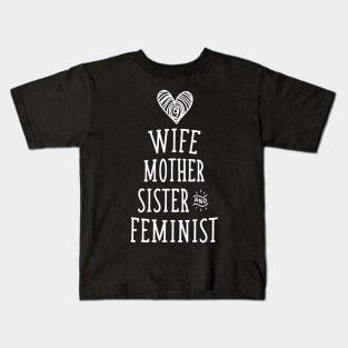 Wife Mother Sister And Feminist Kids T-Shirt